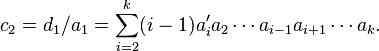 c_{2}=d_{1}/a_{1}=\sum _{{i=2}}^{k}(i-1)a_{i}'a_{2}\cdots a_{{i-1}}a_{{i+1}}\cdots a_{k}.