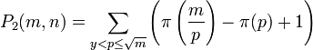 P_{2}(m,n)=\sum _{{y<p\leq {\sqrt  {m}}}}\left(\pi \left({\frac  mp}\right)-\pi (p)+1\right)