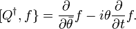 [Q^{\dagger },f\}={\frac  {\partial }{\partial {\bar  {\theta }}}}f-i\theta {\frac  {\partial }{\partial t}}f.