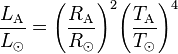 {\frac  {L_{{{\rm {A}}}}}{L_{{\odot }}}}={\left({\frac  {R_{{{\rm {A}}}}}{R_{{\odot }}}}\right)}^{2}{\left({\frac  {T_{{{\rm {A}}}}}{T_{{\odot }}}}\right)}^{4}