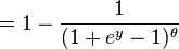 =1-{\frac  {1}{(1+e^{{y}}-1)^{{\theta }}}}