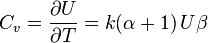 C_{v}={\frac  {\partial U}{\partial T}}=k(\alpha +1)\,U\beta 