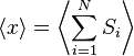 \langle x\rangle =\left\langle \sum _{{i=1}}^{N}S_{i}\right\rangle 