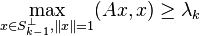 \max _{{x\in S_{{k-1}}^{{\perp }},\|x\|=1}}(Ax,x)\geq \lambda _{k}