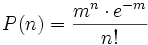 P(n)={\frac  {m^{n}\cdot e^{{-m}}}{n!}}