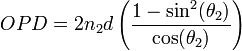 OPD=2n_{2}d\left({\frac  {1-\sin ^{2}(\theta _{2})}{\cos(\theta _{2})}}\right)