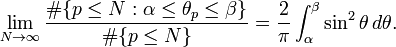 \lim _{{N\to \infty }}{\frac  {\#\{p\leq N:\alpha \leq \theta _{p}\leq \beta \}}{\#\{p\leq N\}}}={\frac  {2}{\pi }}\int _{{\alpha }}^{{\beta }}\sin ^{2}\theta \,d\theta .