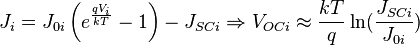 J_{i}=J_{{0i}}\left(e^{{{\frac  {qV_{i}}{kT}}}}-1\right)-J_{{SCi}}\Rightarrow V_{{OCi}}\approx {\frac  {kT}{q}}\ln({\frac  {J_{{SCi}}}{J_{{0i}}}})