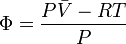 \Phi ={\frac  {{P{\bar  V}-RT}}{P}}