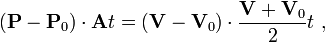 ({\mathbf  {P}}-{\mathbf  {P}}_{0})\cdot {\mathbf  {A}}t=\left({\mathbf  {V}}-{\mathbf  {V}}_{0}\right)\cdot {\frac  {{\mathbf  {V}}+{\mathbf  {V}}_{0}}{2}}t\ ,