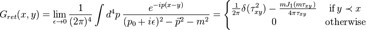 G_{{ret}}(x,y)=\lim _{{\epsilon \to 0}}{\frac  {1}{(2\pi )^{4}}}\int d^{4}p\,{\frac  {e^{{-ip(x-y)}}}{(p_{0}+i\epsilon )^{2}-{\vec  {p}}^{2}-m^{2}}}=\left\{{\begin{matrix}{\frac  {1}{2\pi }}\delta (\tau _{{xy}}^{2})-{\frac  {mJ_{1}(m\tau _{{xy}})}{4\pi \tau _{{xy}}}}&{\textrm  {if}}\,y\prec x\\0&{\textrm  {otherwise}}\end{matrix}}\right.