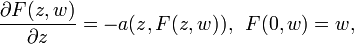 \displaystyle {{\partial F(z,w) \over \partial z}=-a(z,F(z,w)),\,\,\,F(0,w)=w,}