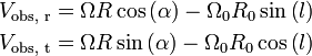 {\begin{aligned}&V_{{{\text{obs, r}}}}=\Omega R\cos \left(\alpha \right)-\Omega _{{0}}R_{{0}}\sin \left(l\right)\\&V_{{{\text{obs, t}}}}=\Omega R\sin \left(\alpha \right)-\Omega _{{0}}R_{{0}}\cos \left(l\right)\\\end{aligned}}