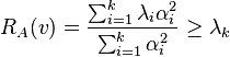 R_{A}(v)={\frac  {\sum _{{i=1}}^{k}\lambda _{i}\alpha _{i}^{2}}{\sum _{{i=1}}^{k}\alpha _{i}^{2}}}\geq \lambda _{k}