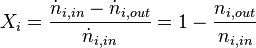 X_{{i}}={\frac  {{\dot  {n}}_{{i,in}}-{\dot  {n}}_{{i,out}}}{{\dot  {n}}_{{i,in}}}}=1-{\frac  {n_{{i,out}}}{n_{{i,in}}}}