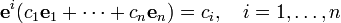 
    \mathbf{e}^i(c_1 \mathbf{e}_1+\cdots+c_n\mathbf{e}_n) = c_i, \quad i=1,\ldots,n
  