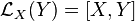 {\mathcal  {L}}_{X}(Y)=[X,Y]