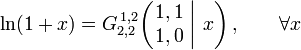  \ln (1+x) = G_{2,2}^{\,1,2} \!\left( \left. \begin{matrix} 1,1 \\ 1,0 \end{matrix} \; \right| \, x \right), \qquad \forall x 