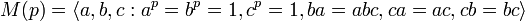 M(p)=\langle a,b,c:a^{p}=b^{p}=1,c^{p}=1,ba=abc,ca=ac,cb=bc\rangle 