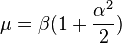 \mu =\beta (1+{\frac  {\alpha ^{2}}{2}})