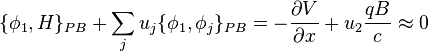 \{\phi _{1},H\}_{{PB}}+\sum _{j}u_{j}\{\phi _{1},\phi _{j}\}_{{PB}}=-{\frac  {\partial V}{\partial x}}+u_{2}{\frac  {qB}{c}}\approx 0