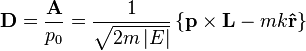 {\mathbf  {D}}={\frac  {{\mathbf  {A}}}{p_{{0}}}}={\frac  {1}{{\sqrt  {2m\left|E\right|}}}}\left\{{\mathbf  {p}}\times {\mathbf  {L}}-mk{\mathbf  {{\hat  {r}}}}\right\}