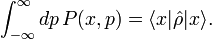 \int _{{-\infty }}^{\infty }dp\,P(x,p)=\langle x|{\hat  {\rho }}|x\rangle .