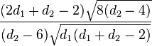 {\frac  {(2d_{1}+d_{2}-2){\sqrt  {8(d_{2}-4)}}}{(d_{2}-6){\sqrt  {d_{1}(d_{1}+d_{2}-2)}}}}\!