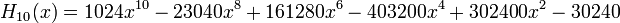 H_{{10}}(x)=1024x^{{10}}-23040x^{8}+161280x^{6}-403200x^{4}+302400x^{2}-30240\,