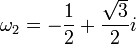 \omega _{2}=-{\frac  {1}{2}}+{\frac  {{\sqrt  {3}}}{2}}i