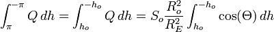 \int _{\pi }^{{-\pi }}Q\,dh=\int _{{h_{o}}}^{{-h_{o}}}Q\,dh=S_{o}{\frac  {R_{o}^{2}}{R_{E}^{2}}}\int _{{h_{o}}}^{{-h_{o}}}\cos(\Theta )\,dh