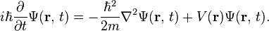 i\hbar {\frac  {\partial }{\partial t}}\Psi ({\mathbf  {r}},\,t)=-{\frac  {\hbar ^{2}}{2m}}\nabla ^{2}\Psi ({\mathbf  {r}},\,t)+V({\mathbf  {r}})\Psi ({\mathbf  {r}},\,t).