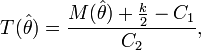 
    T(\hat\theta) =  \frac{M(\hat\theta)+\frac{k}{2}-C_1}{C_2},
  