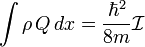 \int \rho \,Q\,dx={\frac  {\hbar ^{2}}{8m}}{\mathcal  {I}}