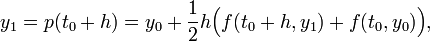 y_{1}=p(t_{0}+h)=y_{0}+{\frac  12}h{\Big (}f(t_{0}+h,y_{1})+f(t_{0},y_{0}){\Big )},\,