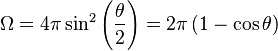 \Omega =4\pi \sin ^{2}\left({\frac  {\theta }{2}}\right)=2\pi \left(1-\cos {\theta }\right)