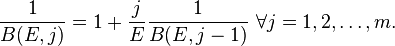 {\frac  {1}{B(E,j)}}=1+{\frac  {j}{E}}{\frac  {1}{B(E,j-1)}}\ \forall {j}=1,2,\ldots ,m.