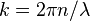 k=2\pi n/\lambda 