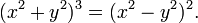 (x^{2}+y^{2})^{3}=(x^{2}-y^{2})^{2}.\,