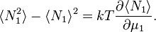 \langle N_{1}^{2}\rangle -\langle N_{1}\rangle ^{2}=kT{\frac  {\partial \langle N_{1}\rangle }{\partial \mu _{1}}}.