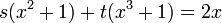 s(x^{2}+1)+t(x^{3}+1)=2x\ 