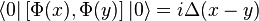 \langle 0|\left[\Phi (x),\Phi (y)\right]|0\rangle =i\Delta (x-y)