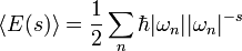 \langle E(s)\rangle ={\frac  {1}{2}}\sum _{n}\hbar |\omega _{n}||\omega _{n}|^{{-s}}