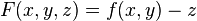 F(x,y,z)=f(x,y)-z