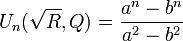 U_{n}({\sqrt  {R}},Q)={\frac  {a^{n}-b^{n}}{a^{2}-b^{2}}}