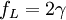 f_{L}=2\gamma 