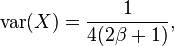 \operatorname {var}(X)={\frac  {1}{4(2\beta +1)}},