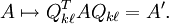 A\mapsto Q_{{k\ell }}^{T}AQ_{{k\ell }}=A'.\,\!