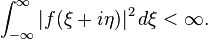 \int _{{-\infty }}^{{\infty }}|f(\xi +i\eta )|^{2}\,d\xi <\infty .