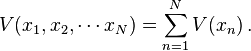 V(x_{1},x_{2},\cdots x_{N})=\sum _{{n=1}}^{N}V(x_{n})\,.